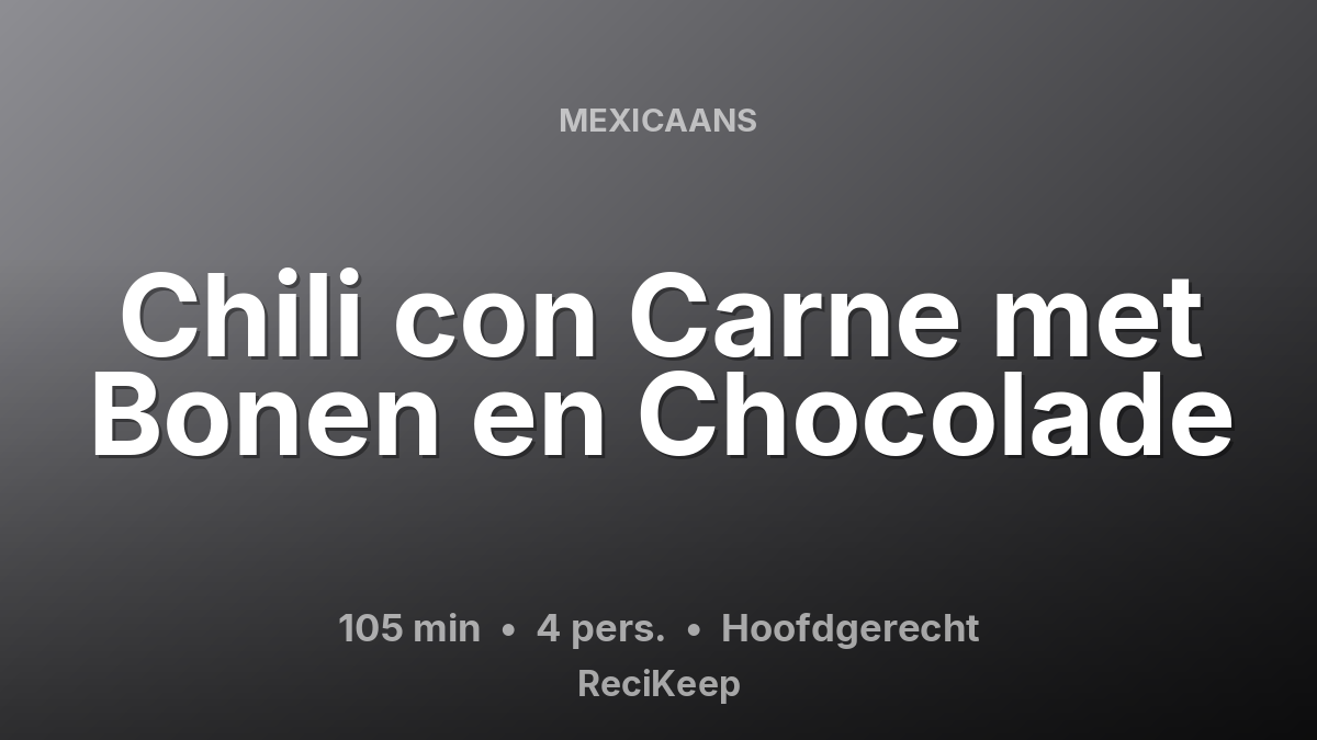 Receptkaart Chili con Carne met Bonen en Chocolade – Hoofdgerecht