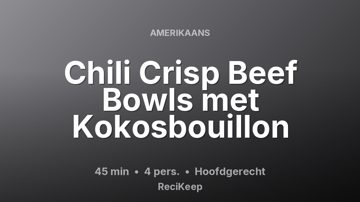 Receptkaart Chili Crisp Beef Bowls met Kokosbouillon – Hoofdgerecht