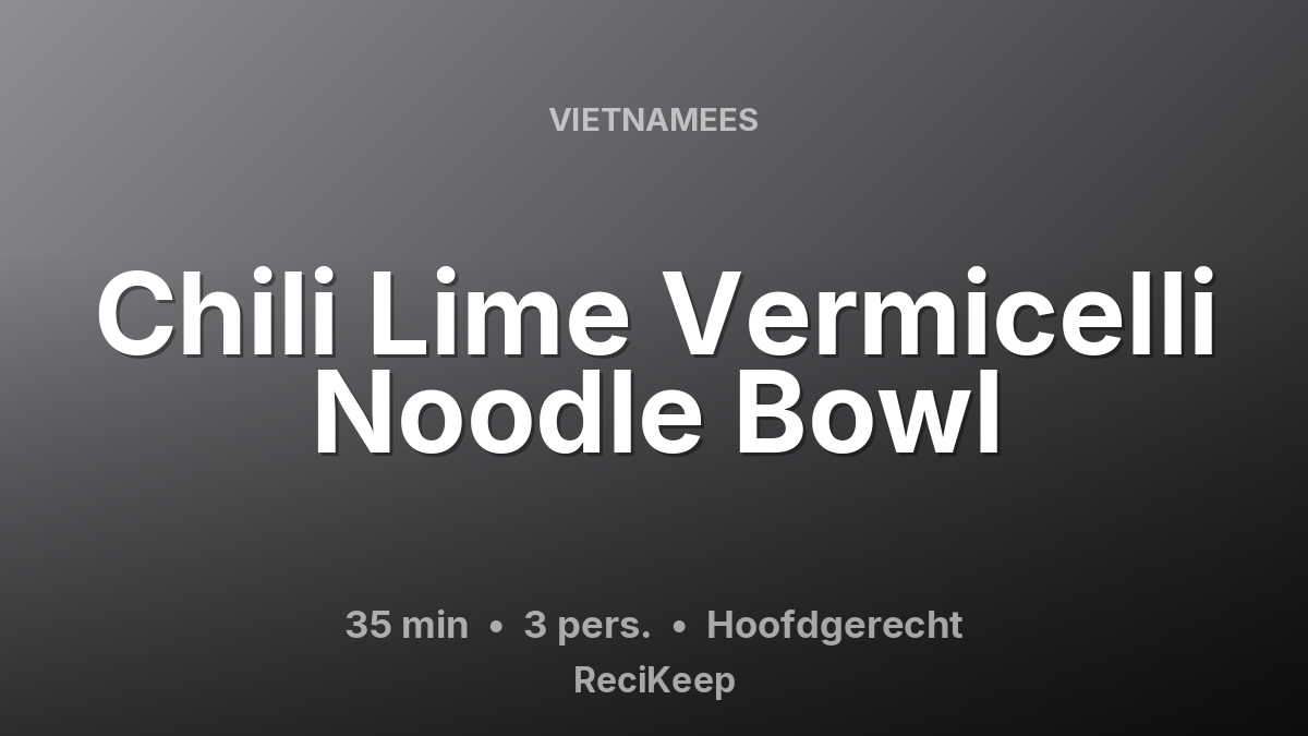 Receptkaart Chili Lime Vermicelli Noodle Bowl – Hoofdgerecht
