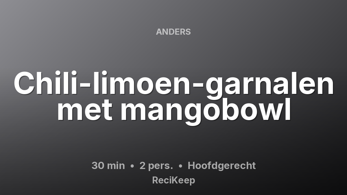 Receptkaart Chili-limoen-garnalen met mangobowl – Hoofdgerecht