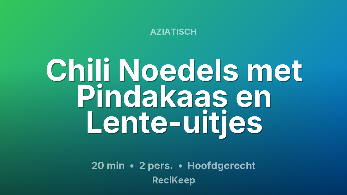 Receptkaart Chili Noedels met Pindakaas en Lente-uitjes – Hoofdgerecht