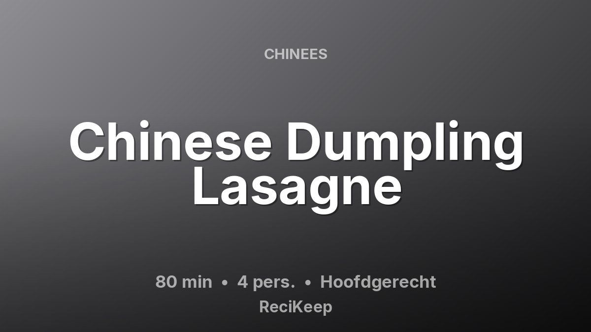 Receptkaart Chinese Dumpling Lasagne – Hoofdgerecht