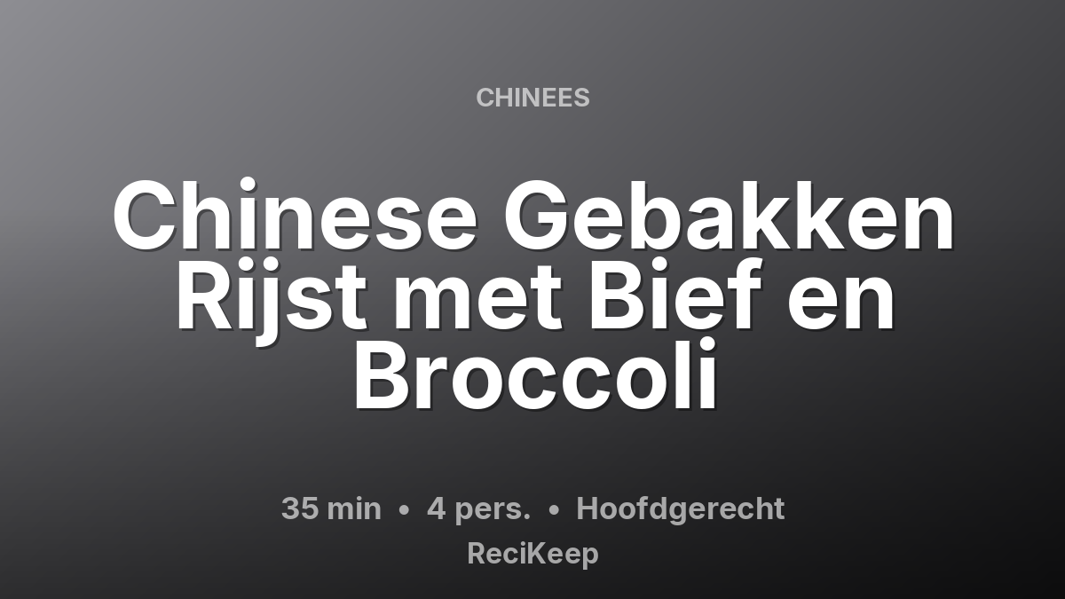 Receptkaart Chinese Gebakken Rijst met Bief en Broccoli – Hoofdgerecht
