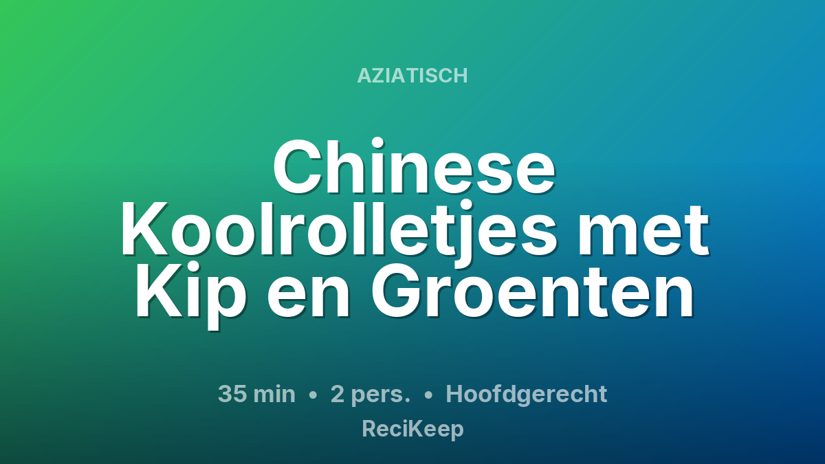 Receptkaart Chinese Koolrolletjes met Kip en Groenten – Hoofdgerecht