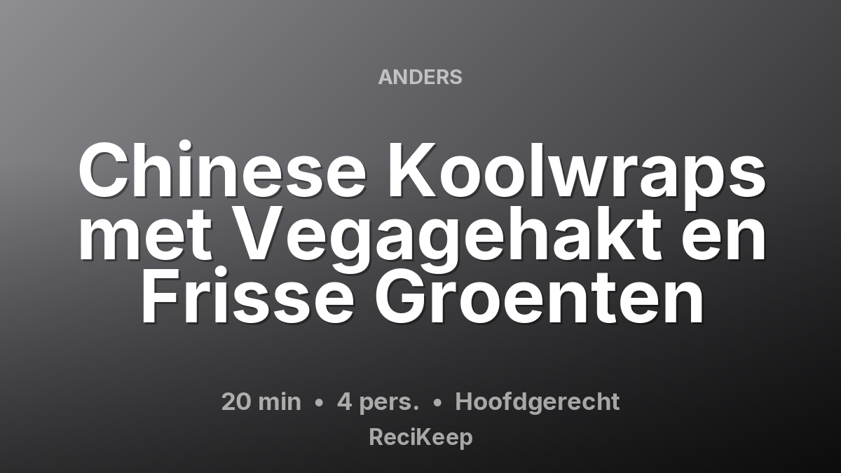 Receptkaart Chinese Koolwraps met Vegagehakt en Frisse Groenten – Hoofdgerecht