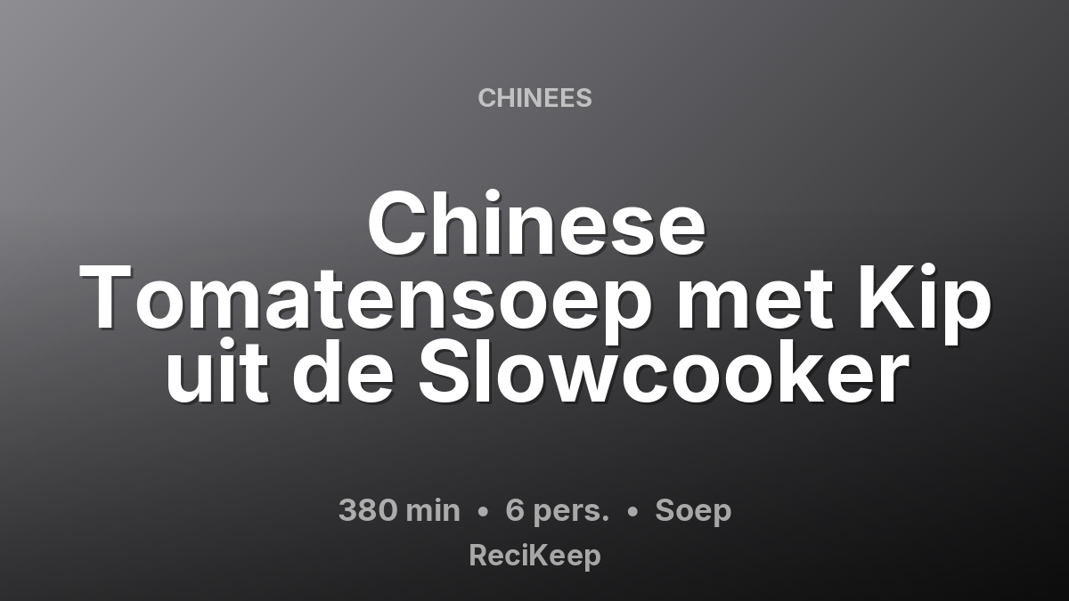 Receptkaart Chinese Tomatensoep met Kip uit de Slowcooker – Soep