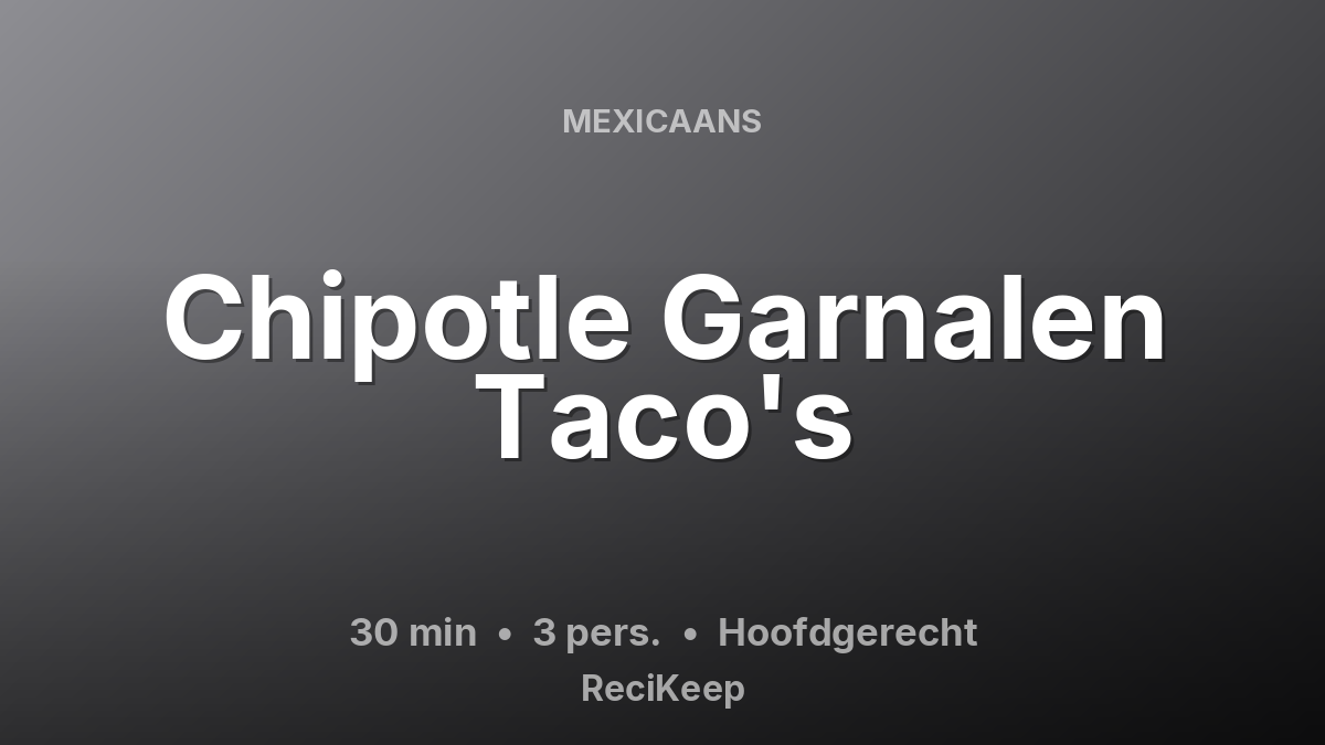 Receptkaart Chipotle Garnalen Taco's – Hoofdgerecht