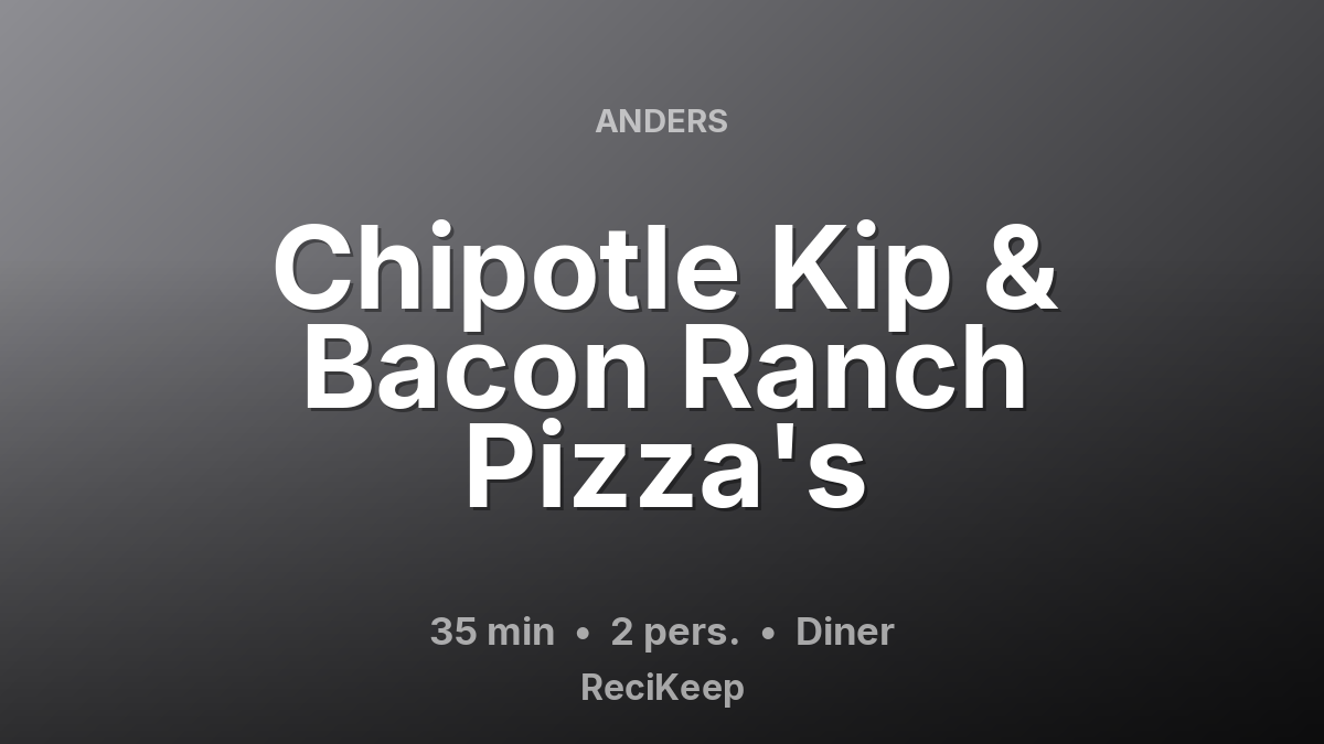 Receptkaart Chipotle Kip & Bacon Ranch Pizza's – Diner