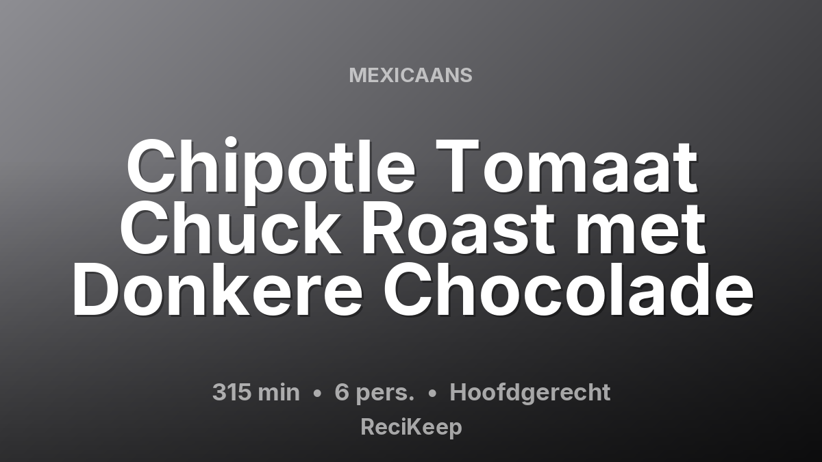 Receptkaart Chipotle Tomaat Chuck Roast met Donkere Chocolade – Hoofdgerecht