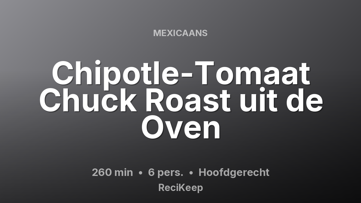 Receptkaart Chipotle-Tomaat Chuck Roast uit de Oven – Hoofdgerecht
