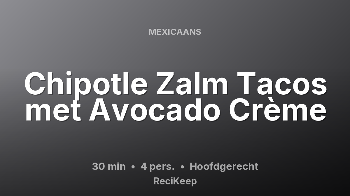 Receptkaart Chipotle Zalm Tacos met Avocado Crème – Hoofdgerecht