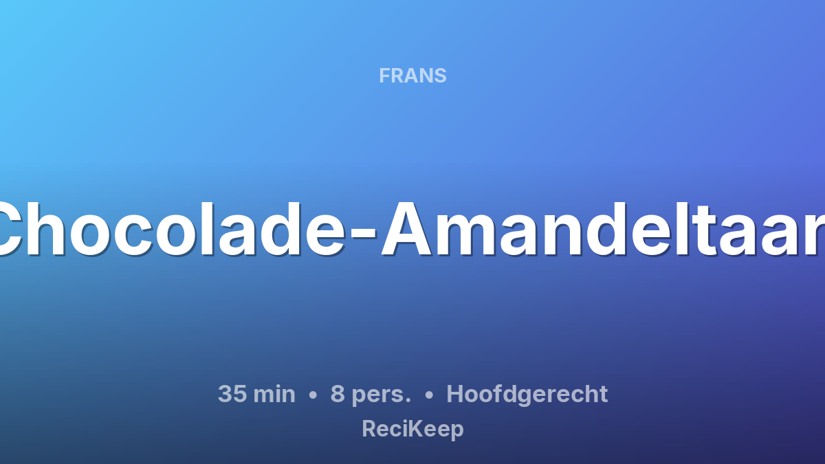 Receptkaart Chocolade-Amandeltaart – Hoofdgerecht