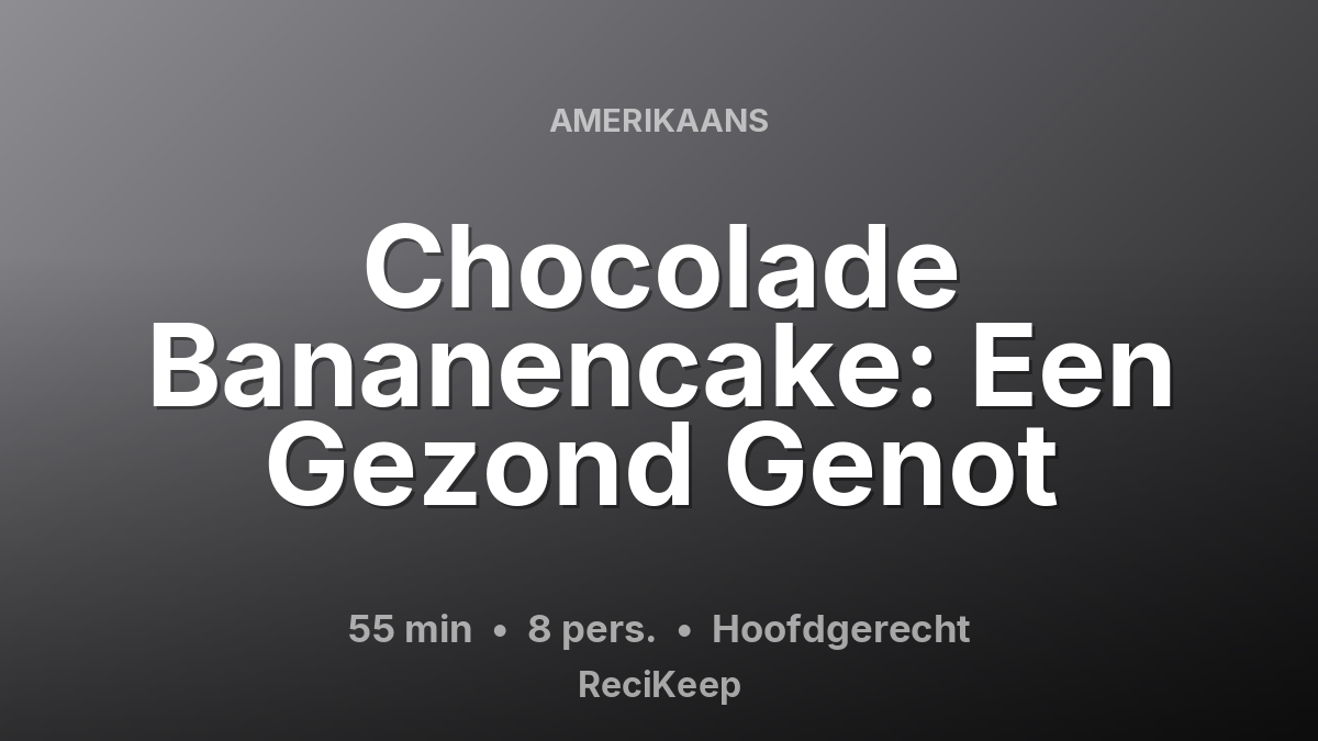 Receptkaart Chocolade Bananencake: Een Gezond Genot – Hoofdgerecht