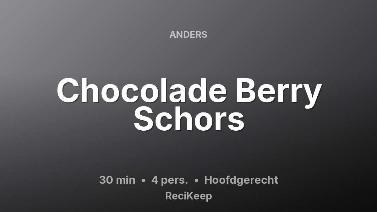 Receptkaart Chocolade Berry Schors – Hoofdgerecht