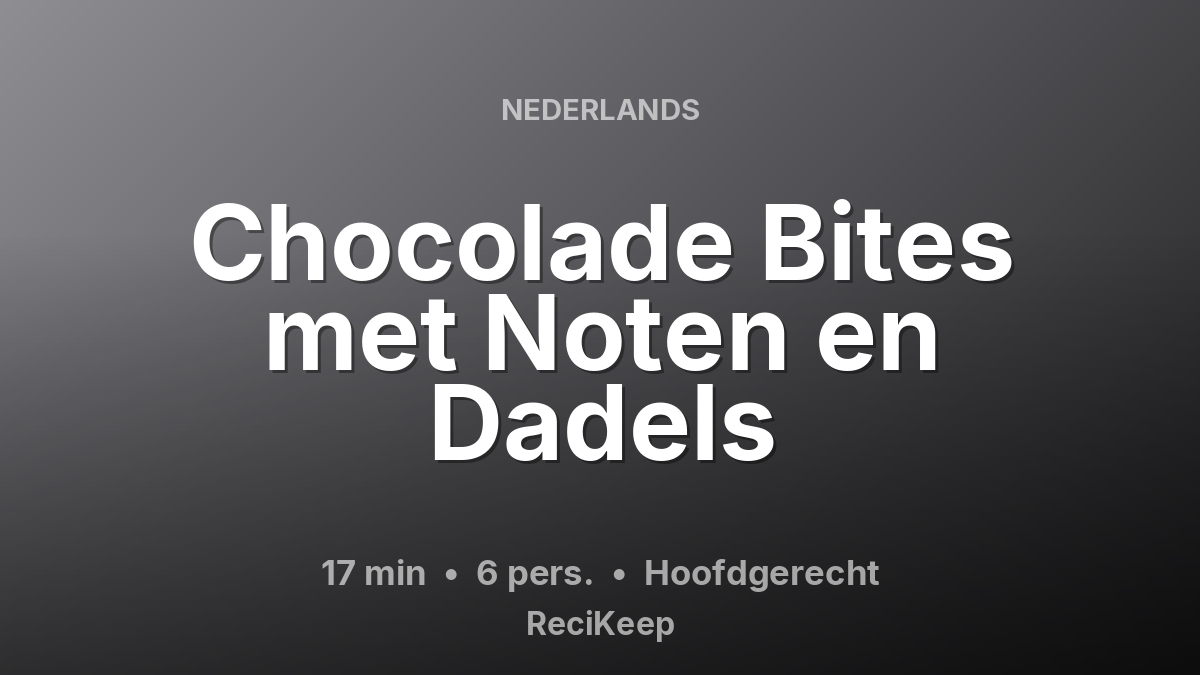 Receptkaart Chocolade Bites met Noten en Dadels – Hoofdgerecht