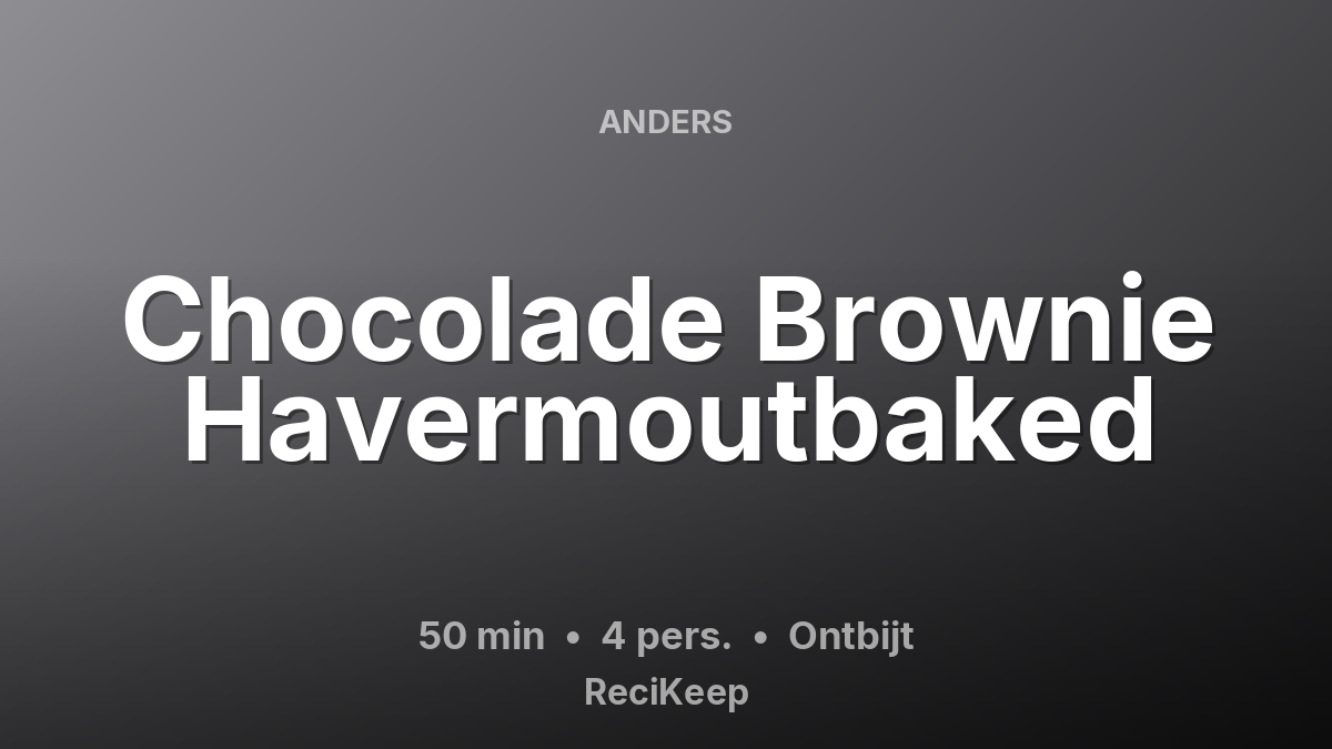 Receptkaart Chocolade Brownie Havermoutbaked – Ontbijt