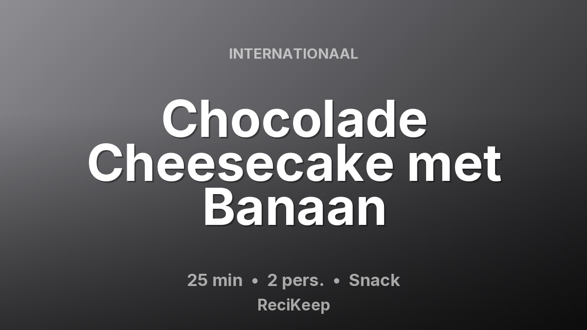 Receptkaart Chocolade Cheesecake met Banaan – Snack