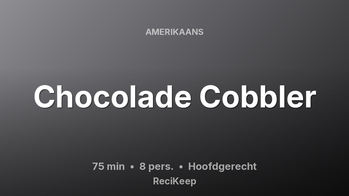 Receptkaart Chocolade Cobbler – Hoofdgerecht