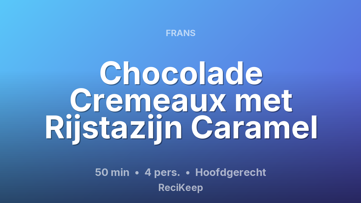Receptkaart Chocolade Cremeaux met Rijstazijn Caramel – Hoofdgerecht