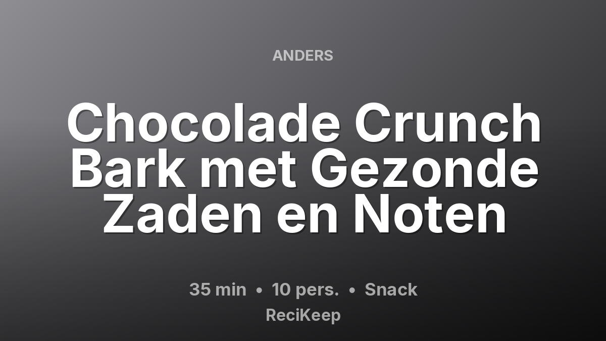 Receptkaart Chocolade Crunch Bark met Gezonde Zaden en Noten – Snack