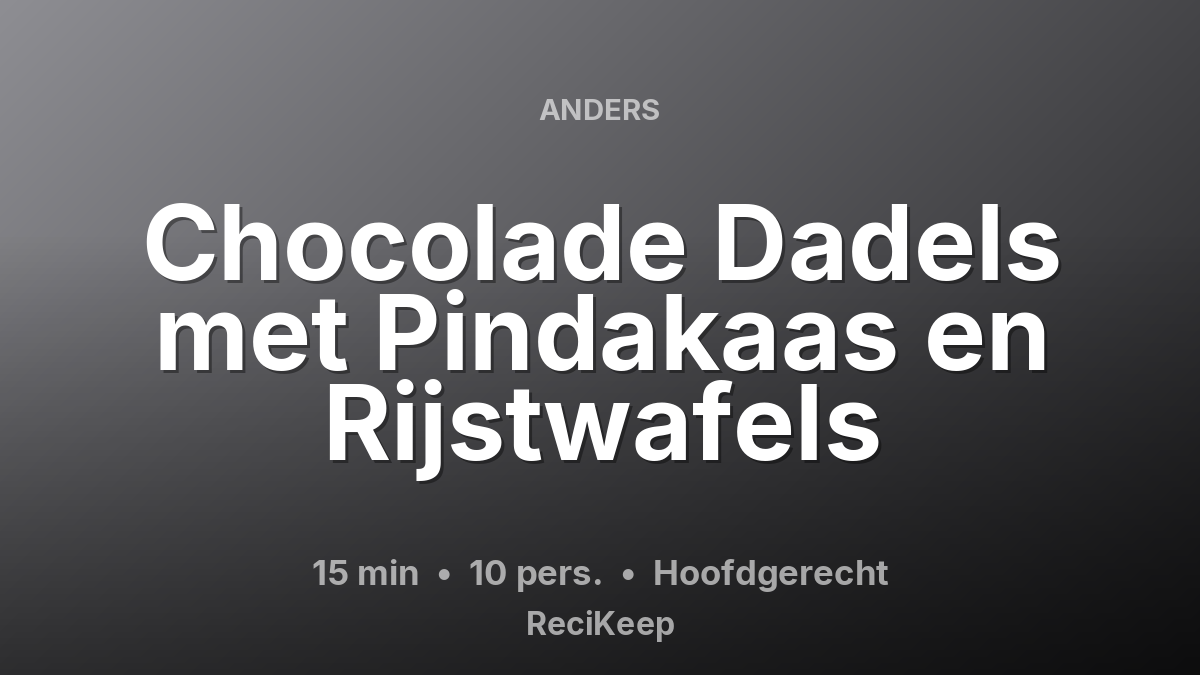 Receptkaart Chocolade Dadels met Pindakaas en Rijstwafels – Hoofdgerecht