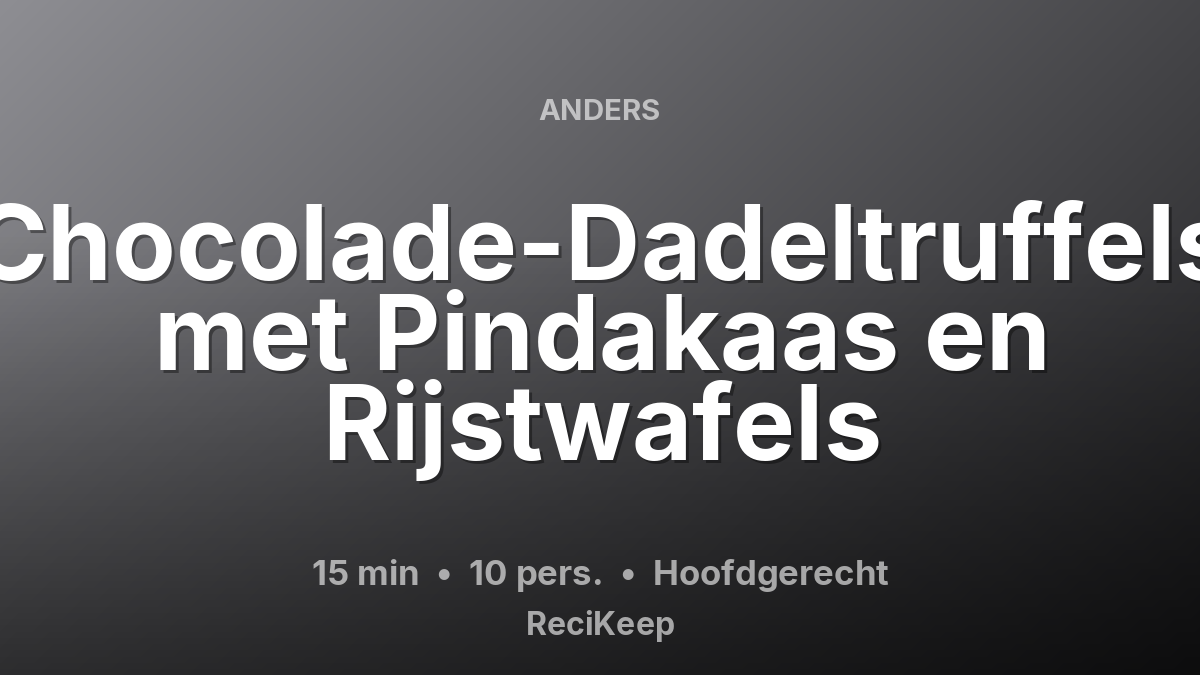 Receptkaart Chocolade-Dadeltruffels met Pindakaas en Rijstwafels – Hoofdgerecht