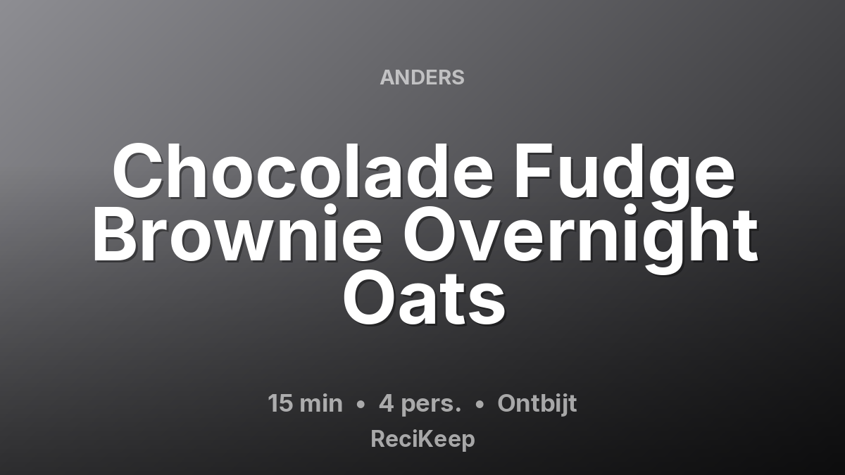 Receptkaart Chocolade Fudge Brownie Overnight Oats – Ontbijt