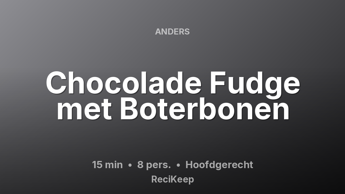 Receptkaart Chocolade Fudge met Boterbonen – Hoofdgerecht