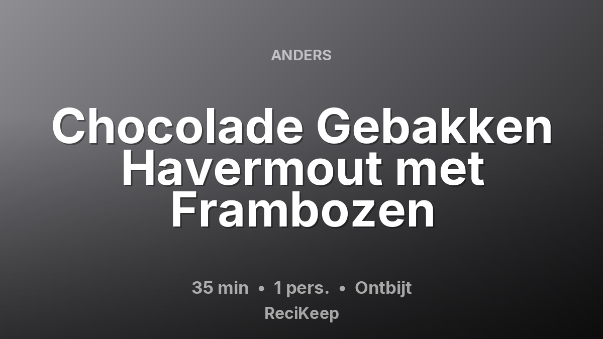 Receptkaart Chocolade Gebakken Havermout met Frambozen – Ontbijt