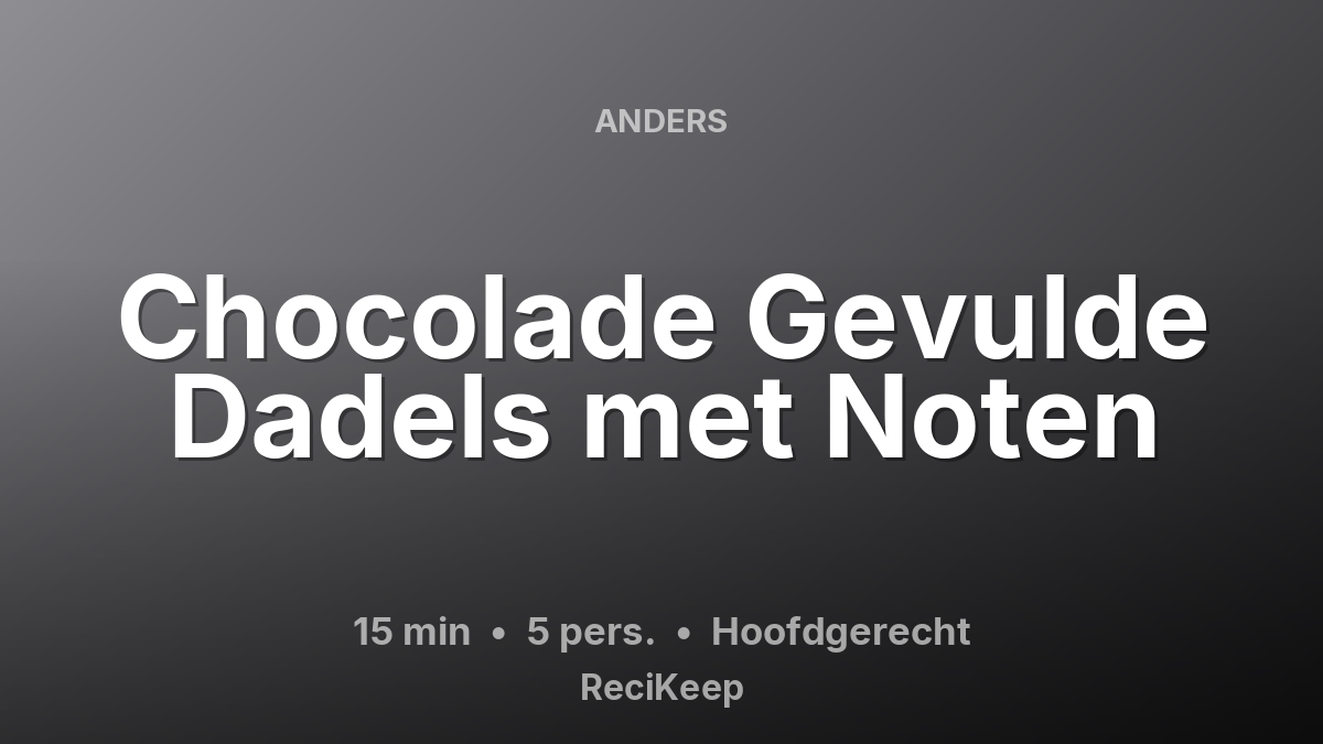 Receptkaart Chocolade Gevulde Dadels met Noten – Hoofdgerecht