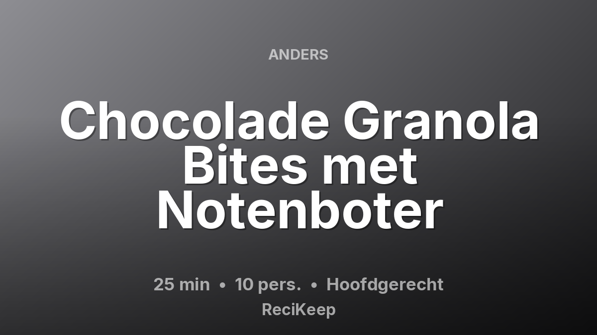 Receptkaart Chocolade Granola Bites met Notenboter – Hoofdgerecht
