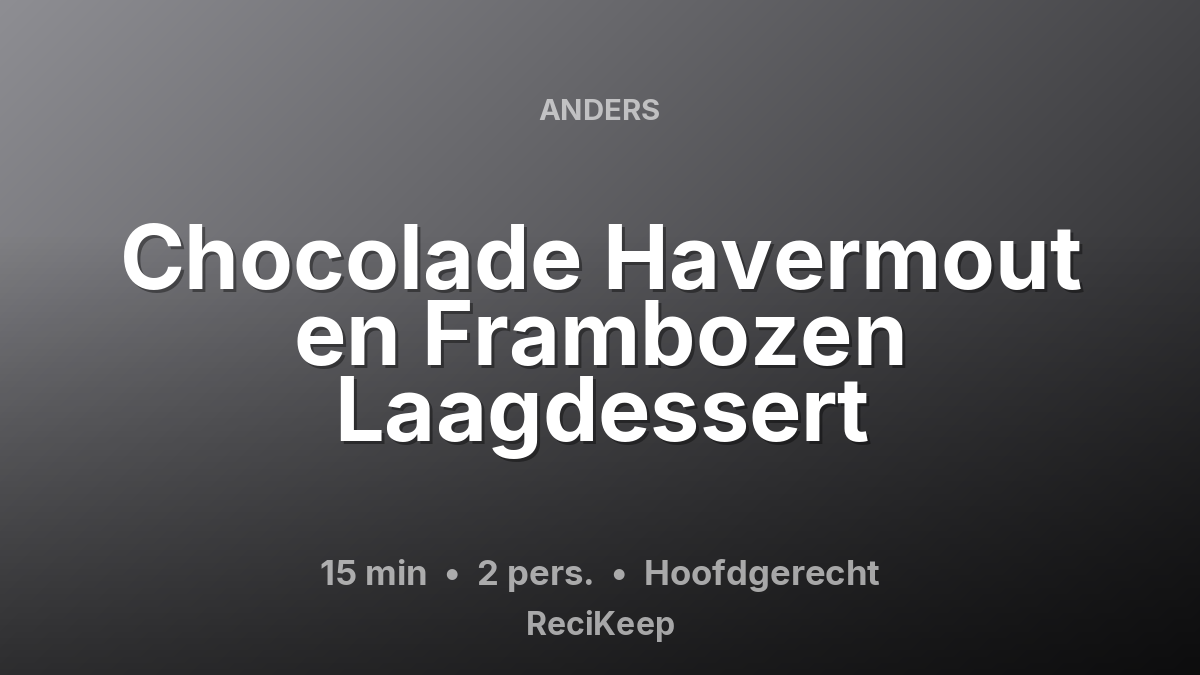 Receptkaart Chocolade Havermout en Frambozen Laagdessert – Hoofdgerecht