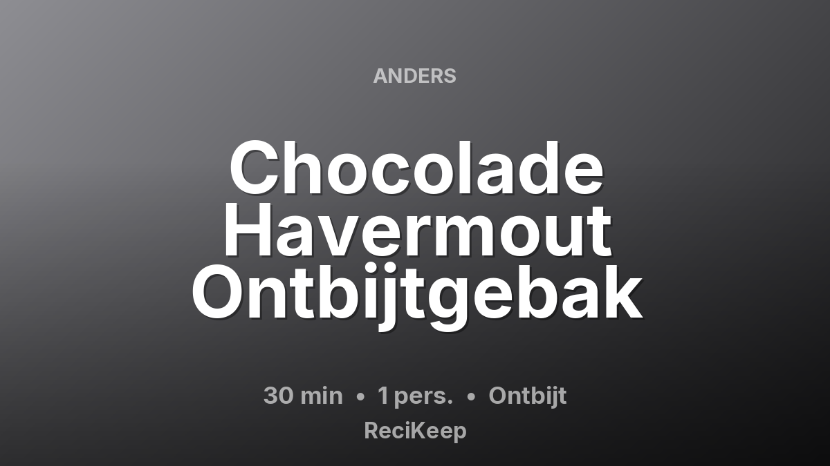 Receptkaart Chocolade Havermout Ontbijtgebak – Ontbijt