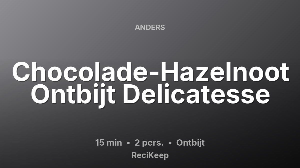 Receptkaart Chocolade-Hazelnoot Ontbijt Delicatesse – Ontbijt