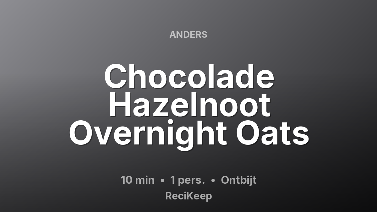 Receptkaart Chocolade Hazelnoot Overnight Oats – Ontbijt
