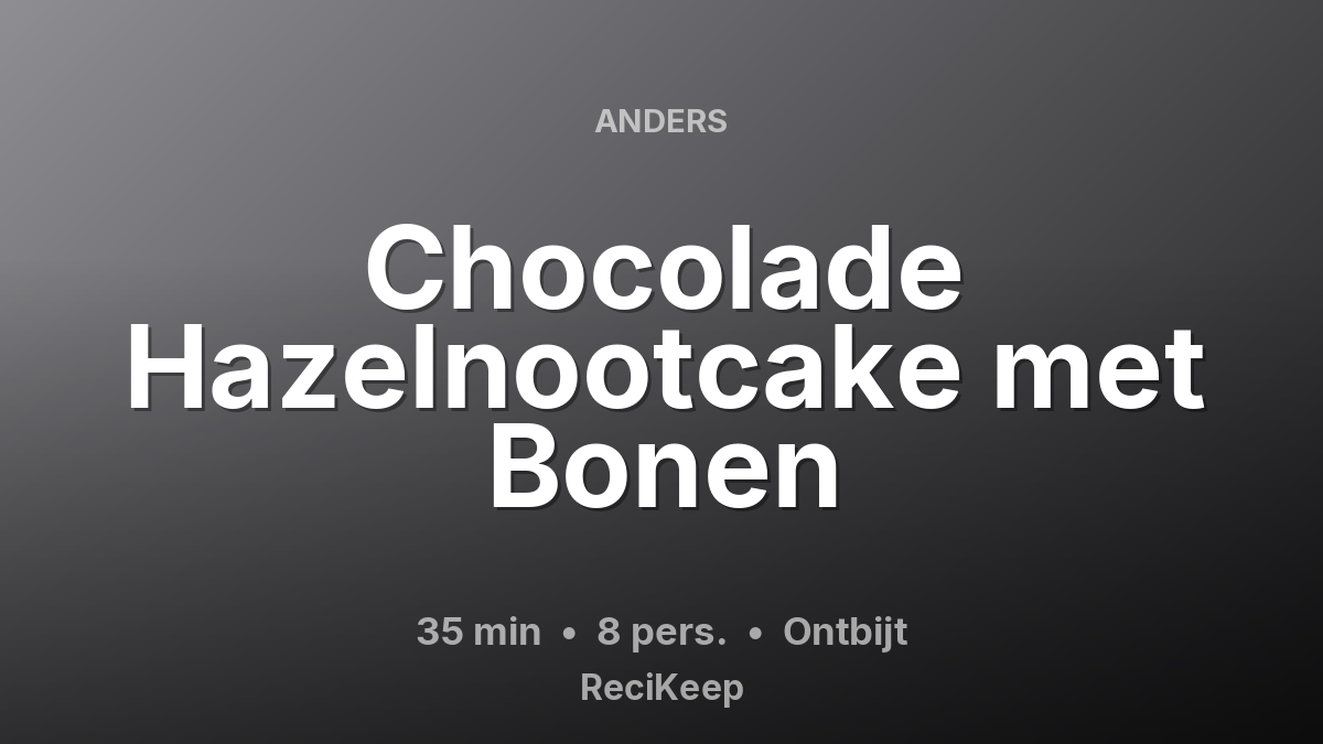 Receptkaart Chocolade Hazelnootcake met Bonen – Ontbijt