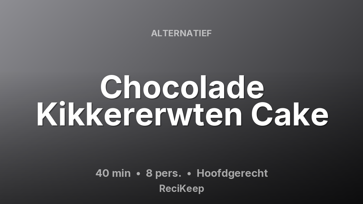 Receptkaart Chocolade Kikkererwten Cake – Hoofdgerecht