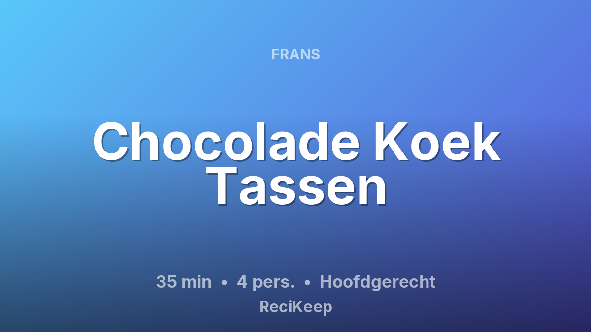 Receptkaart Chocolade Koek Tassen – Hoofdgerecht