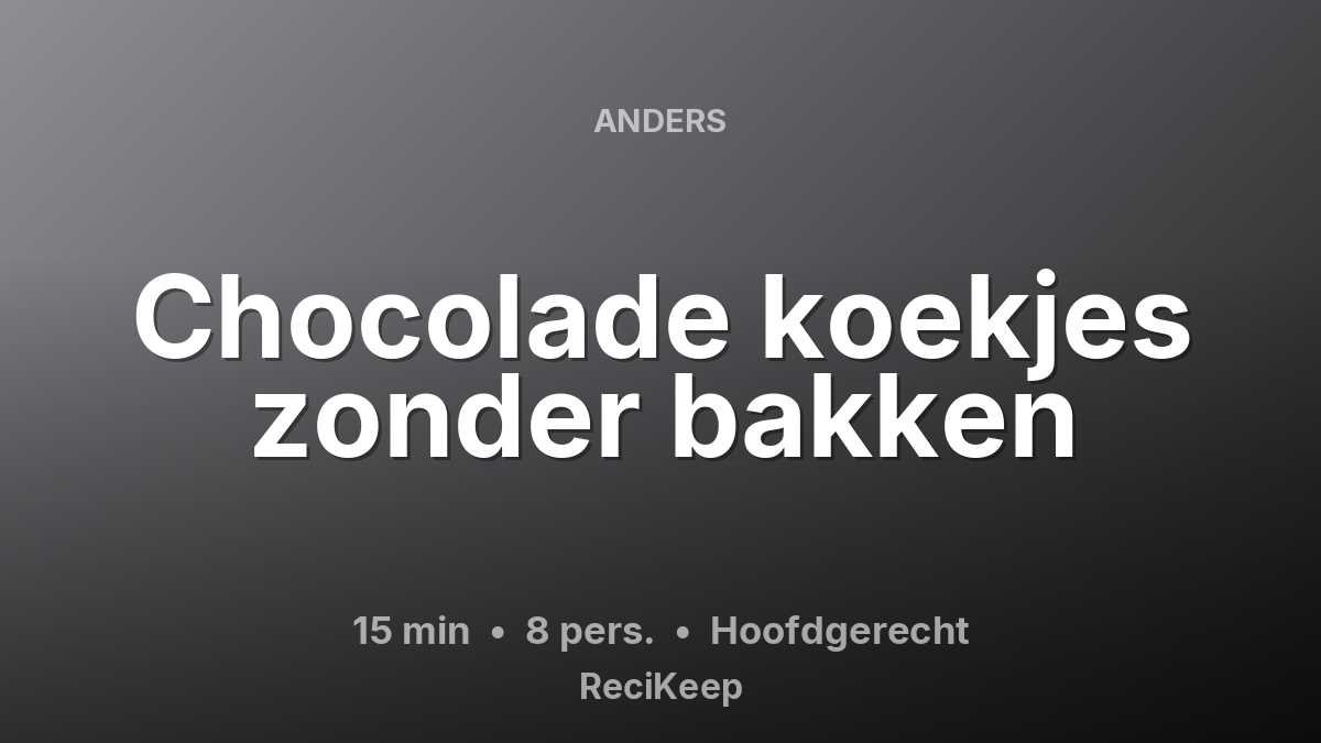 Receptkaart Chocolade koekjes zonder bakken – Hoofdgerecht