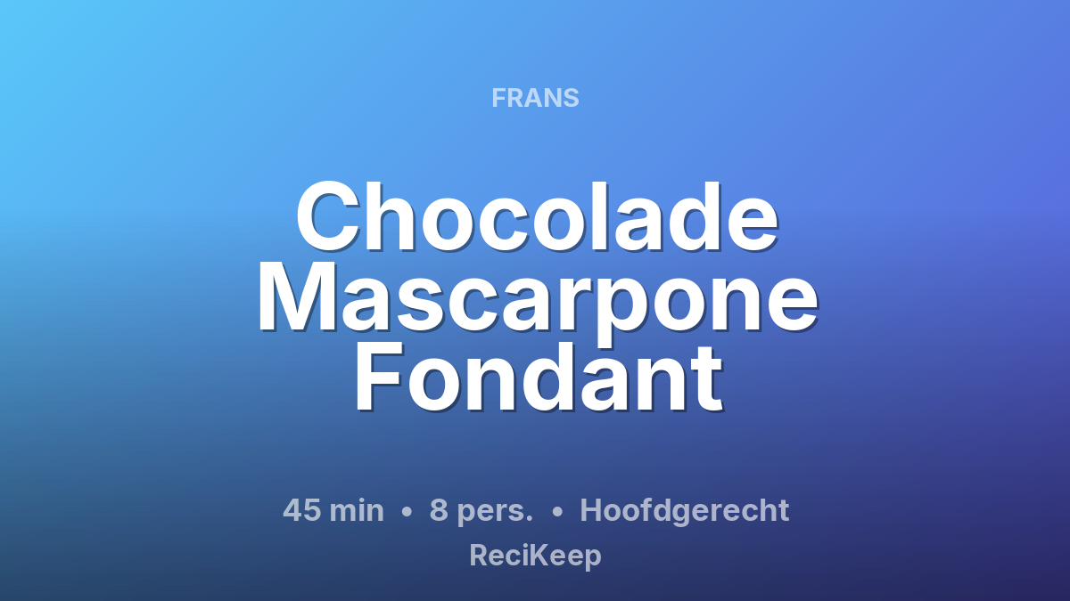 Receptkaart Chocolade Mascarpone Fondant – Hoofdgerecht