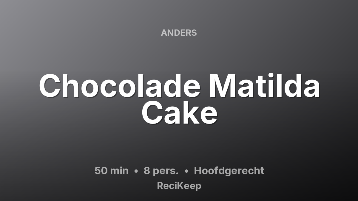 Receptkaart Chocolade Matilda Cake – Hoofdgerecht