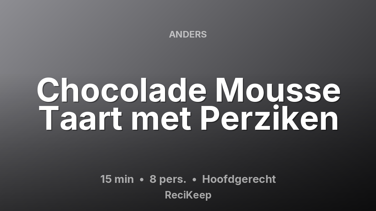 Receptkaart Chocolade Mousse Taart met Perziken – Hoofdgerecht