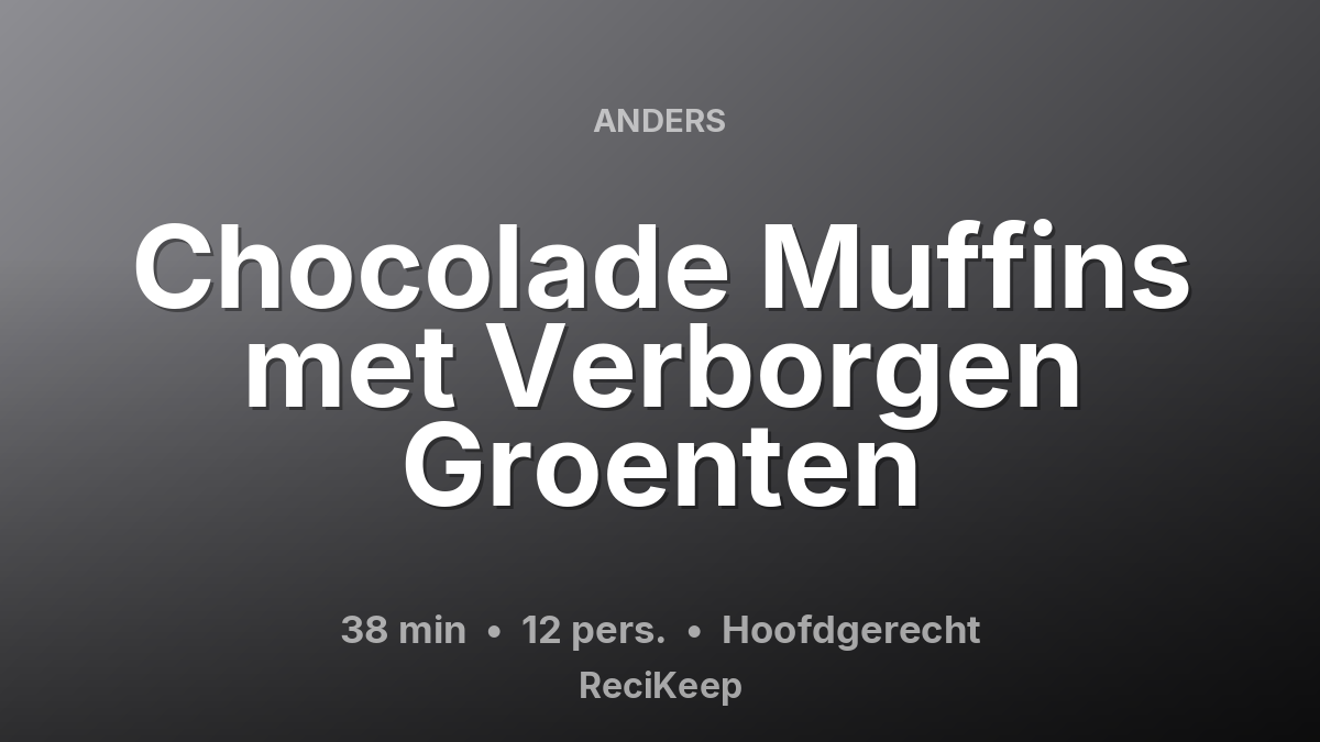 Receptkaart Chocolade Muffins met Verborgen Groenten – Hoofdgerecht