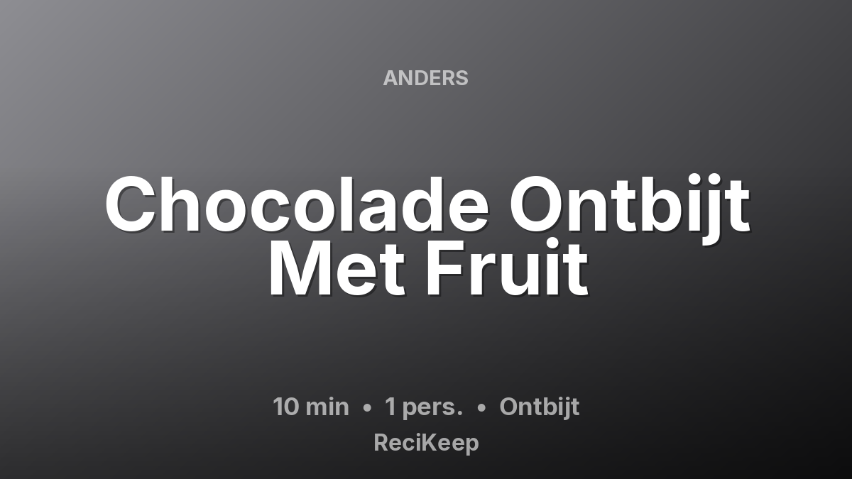 Receptkaart Chocolade Ontbijt Met Fruit – Ontbijt