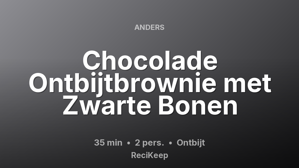 Receptkaart Chocolade Ontbijtbrownie met Zwarte Bonen – Ontbijt