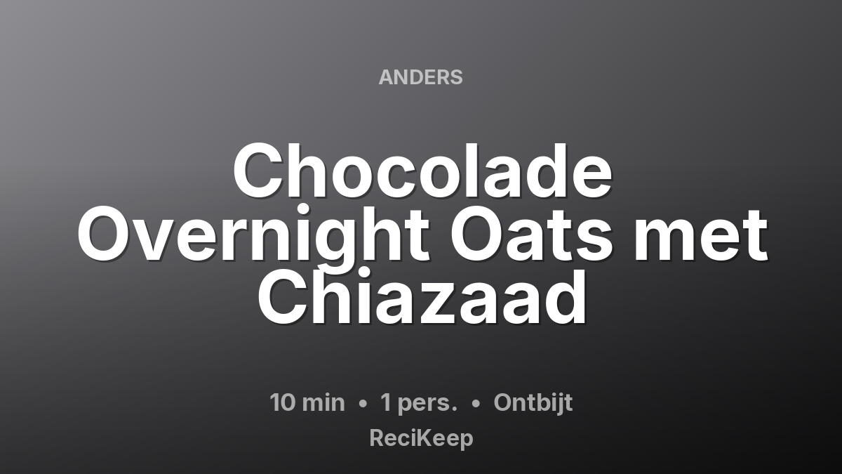 Receptkaart Chocolade Overnight Oats met Chiazaad – Ontbijt