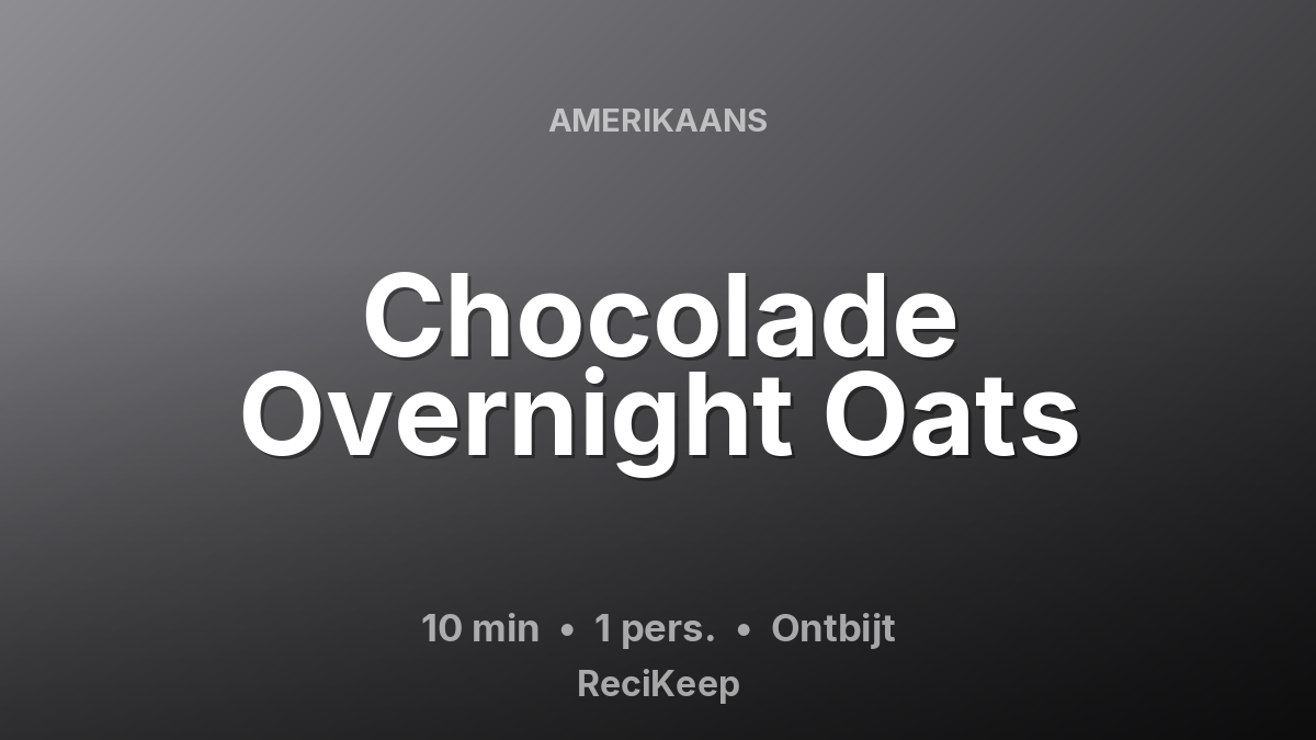 Receptkaart Chocolade Overnight Oats – Ontbijt