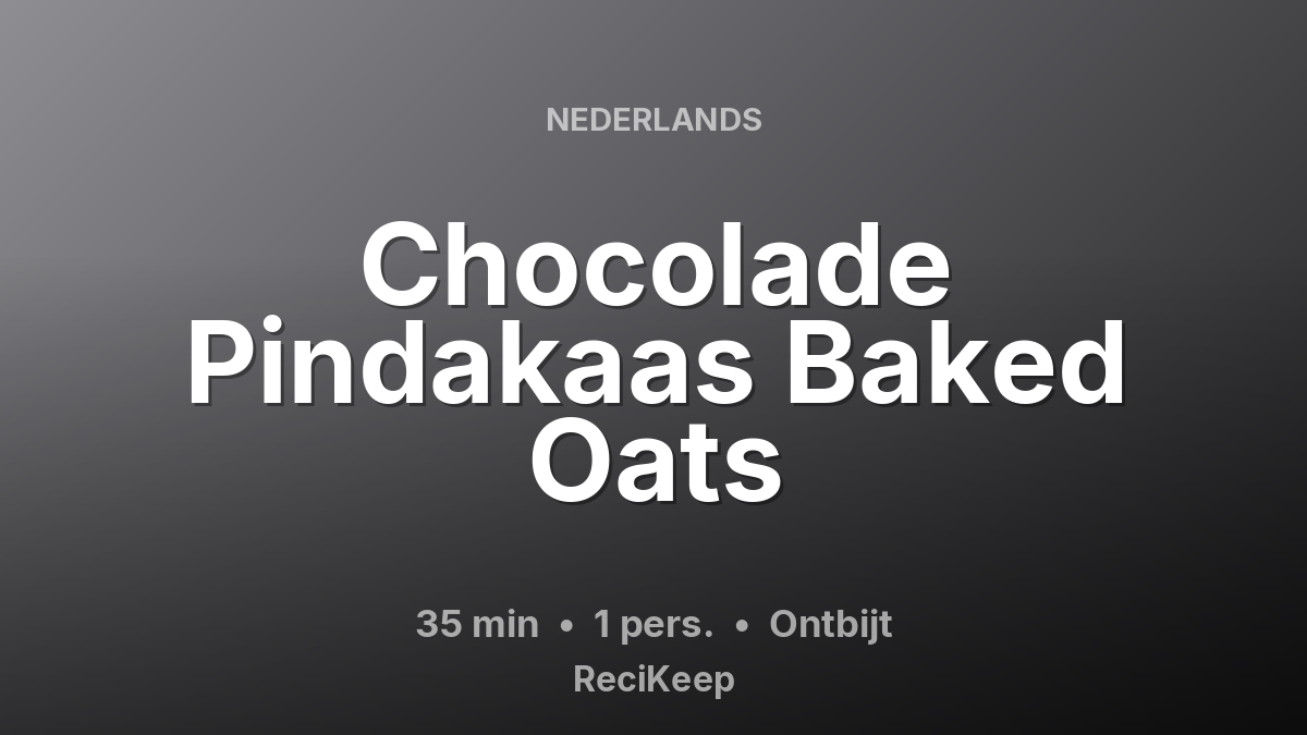 Receptkaart Chocolade Pindakaas Baked Oats – Ontbijt