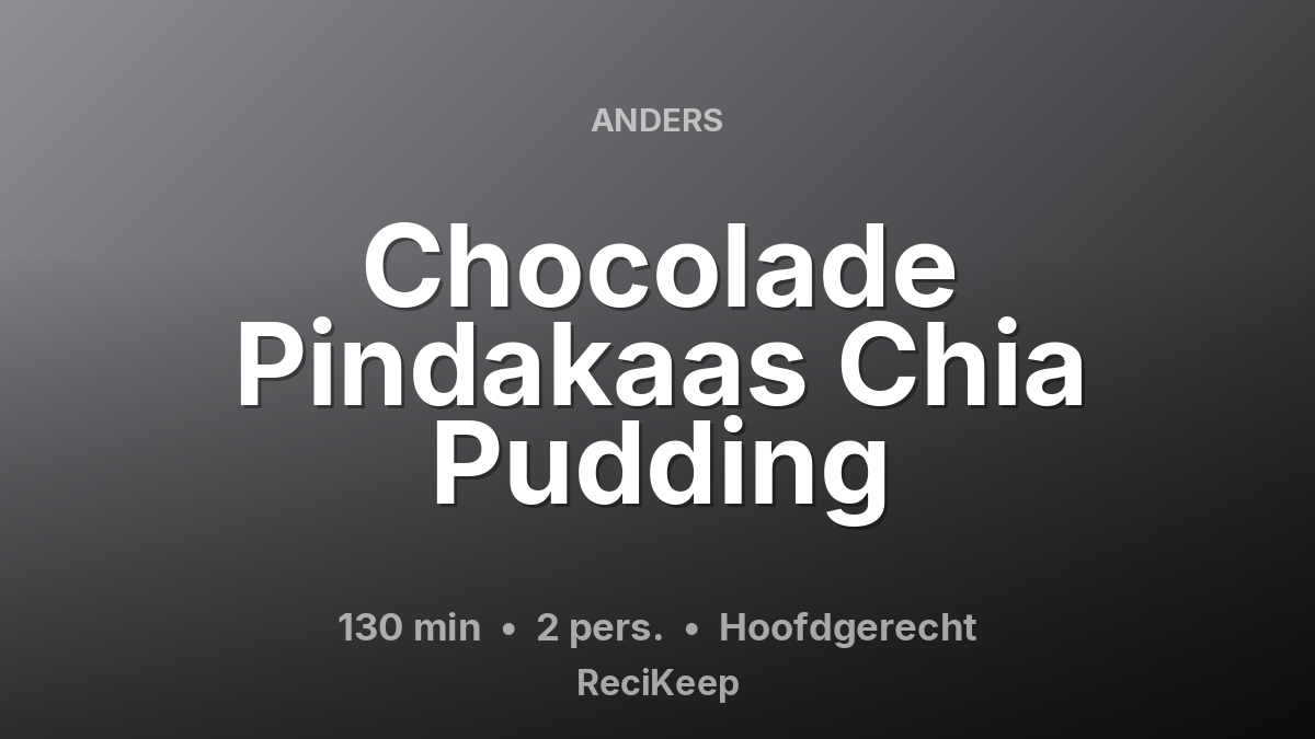 Receptkaart Chocolade Pindakaas Chia Pudding – Hoofdgerecht