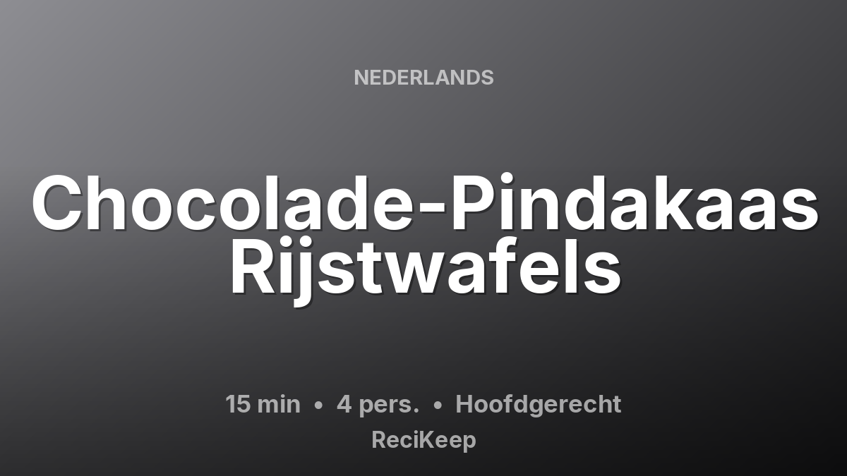 Receptkaart Chocolade-Pindakaas Rijstwafels – Hoofdgerecht